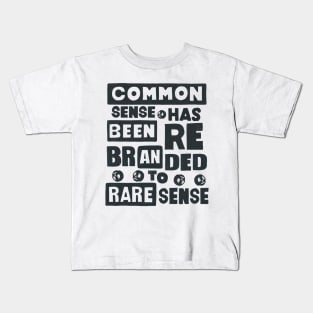 Common Sense Has Been Rebranded To Rare Sense Kids T-Shirt